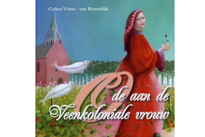 Celine Vister van Riemsdijk, Ode aan de Veenkoloniale vrouw, 19 impressies van hedendaagse kunstenaars.